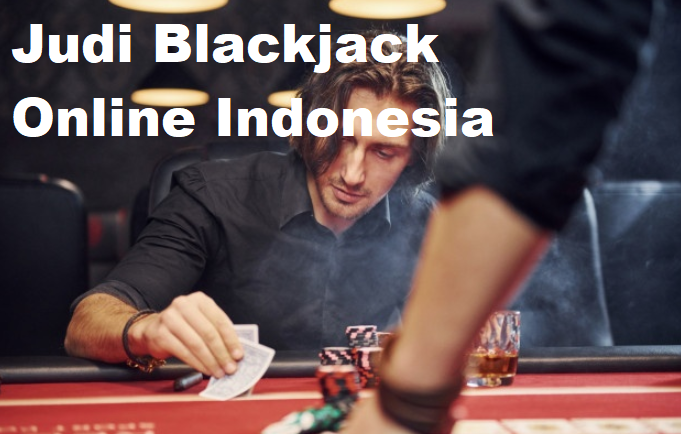 Taruhan Judi Blackjack Online Indonesia